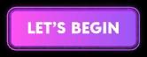 Let's Begin